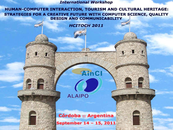 HCITOCH 2011 :: International Workshop on Human-Computer Interaction, Tourism and Cultural Heritage :: Córdoba – Argentina :: September 14 – 15, 2011